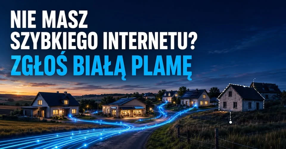 Zgłoś białą plamę, czyli jak upomnieć się o szybki internet